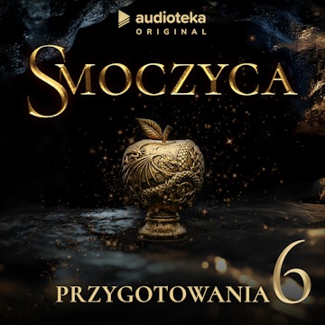 Smoczyca. Odcinek 6 audiobook, Arkadiusz Borowik, Karolina Stachyra