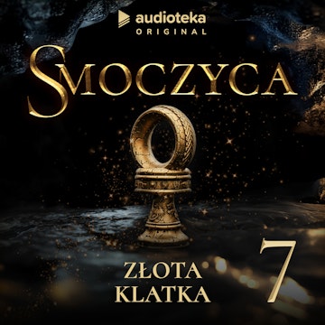 Smoczyca. Odcinek 7 audiobook, Arkadiusz Borowik, Karolina Stachyra
