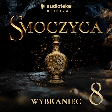 Smoczyca. Odcinek 8 audiobook, Arkadiusz Borowik, Karolina Stachyra