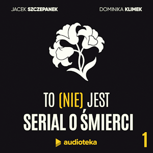 To (nie) jest serial o śmierci. Odcinek 1: Słowo na “ś”, Dominika Klimek, Jacek Szczepanek
