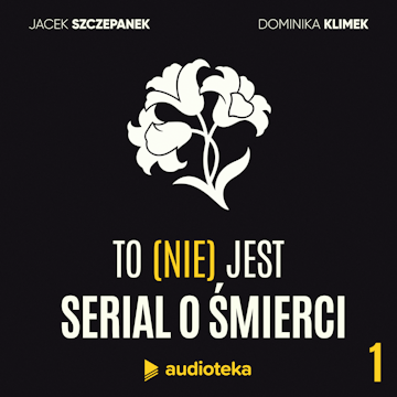 To (nie) jest serial o śmierci. Odcinek 1: Słowo na “ś”, Dominika Klimek, Jacek Szczepanek