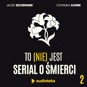 To (nie) jest serial o śmierci. Odcinek 2: Kurs ostatniej pomocy, Dominika Klimek, Jacek Szczepanek