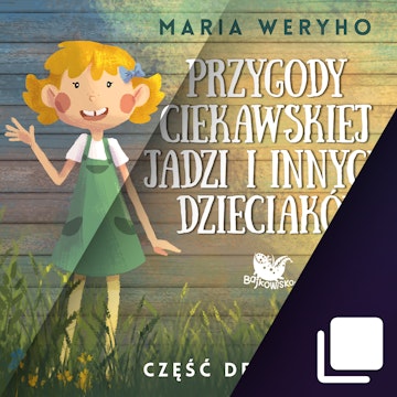 Przygody ciekawskiej Jadzi i innych dzieciaków